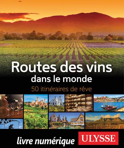 ebook cover of Routes des vins dans le monde - 50 itinéraires de rêve, by Nathalie Richard