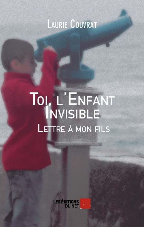 Couverture ebook de Toi, l'Enfant Invisible - Lettre à mon fils, de Laurie Couvrat