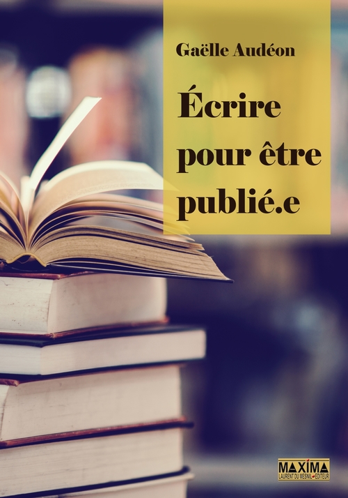 Couverture ebook de Ecrire pour être publié.e, de Gaëlle Audéon