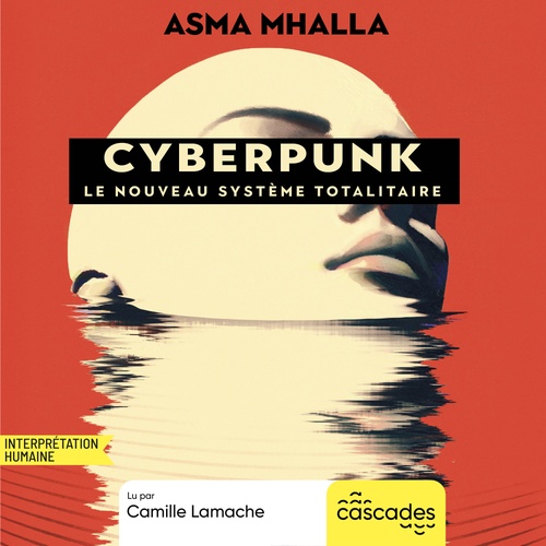 Couverture audiobook de Cyberpunk - Le nouveau système totalitaire, de Asma Mhalla