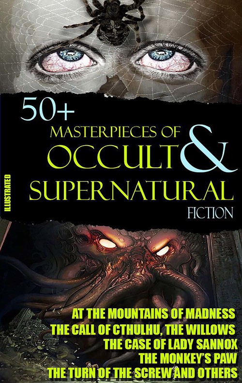 ebook cover of 50+ Masterpieces of Occult & Supernatural Fiction, by Lord dunsany, Nathaniel, Ulric Daubeny, W. F. Harvey, Algernon Blackwood, Ambrose Bierce, Charles Dickens, E. F. Benson