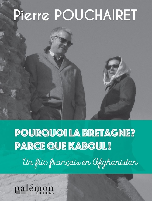 ebook cover of Pourquoi la Bretagne ? Parce que Kaboul !, by Pierre POUCHAIRET