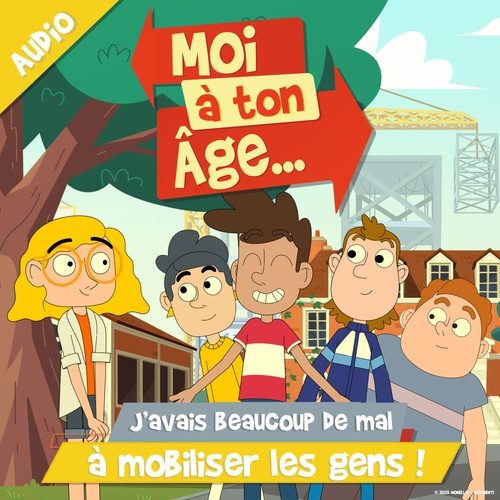 audiobook cover of J'avais beaucoup de mal à mobiliser les gens !, by Moi à ton âge