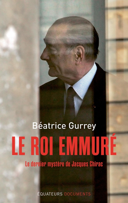 Couverture ebook de Le roi emmuré : Le dernier mystère de Jacques Chirac, de Béatrice Gurrey