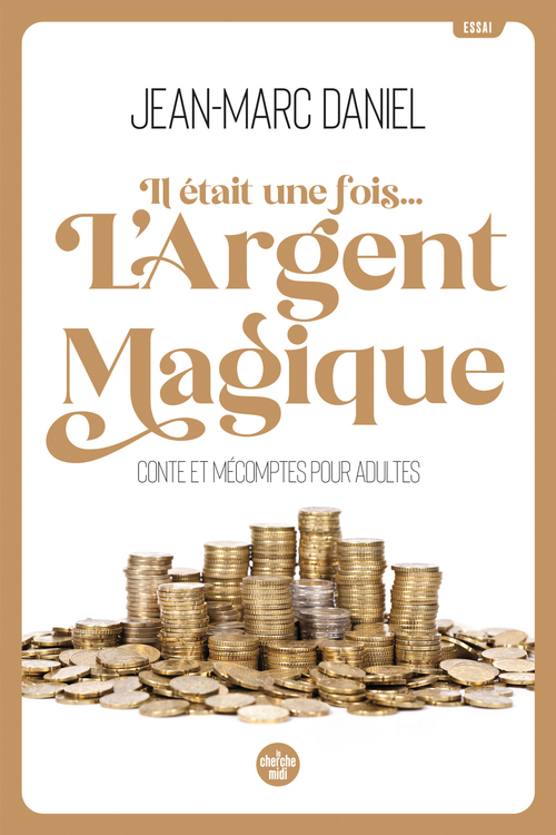 Couverture ebook de Il était une fois... l'argent magique - Contes et mécomptes pour adultes, de Jean-Marc Daniel