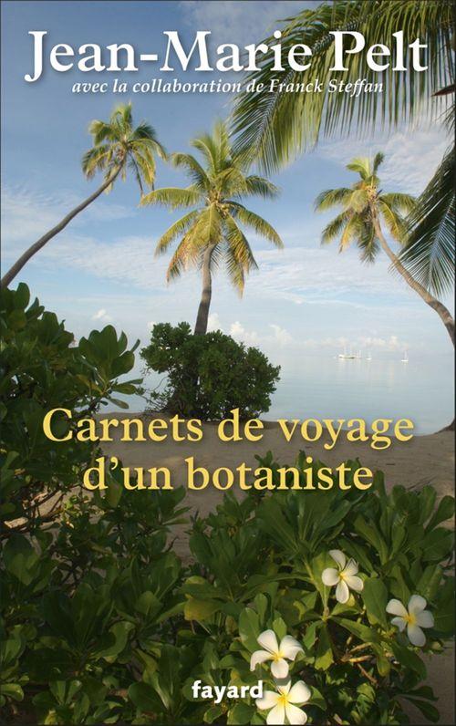 Couverture ebook de Carnets de voyage d'un botaniste, de Jean-Marie Pelt, Franck Steffan
