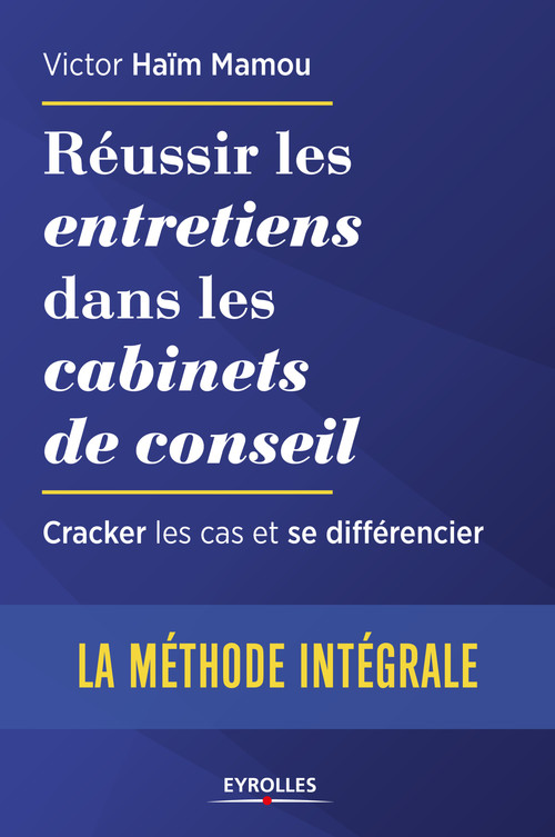 Couverture ebook de Réussir les entretiens dans les cabinets de conseil - La méthode intégrale, de Victor Haïm mamou