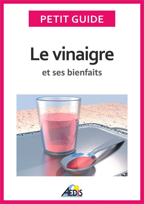 Couverture ebook de Le vinaigre et ses bienfaits, de Collectif