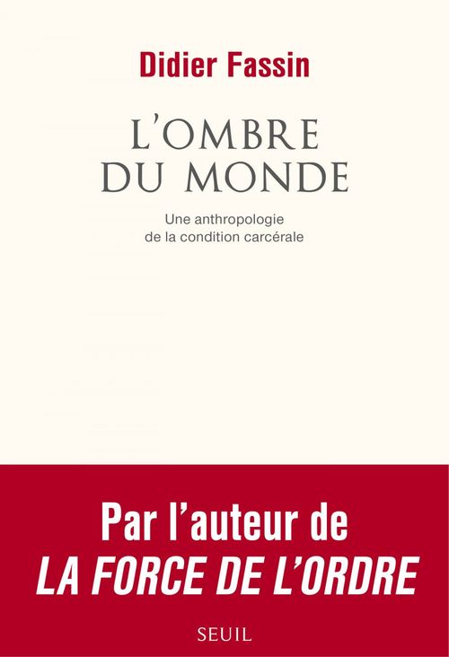 Couverture ebook de L'Ombre du monde. Une anthropologie de la condition carcérale, de Didier Fassin