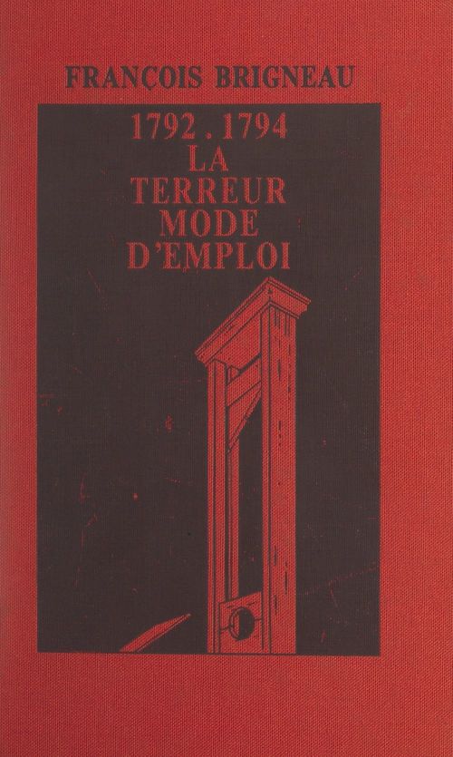 ebook cover of 1792-1794 : la Terreur, mode d'emploi, by Francois Brigneau