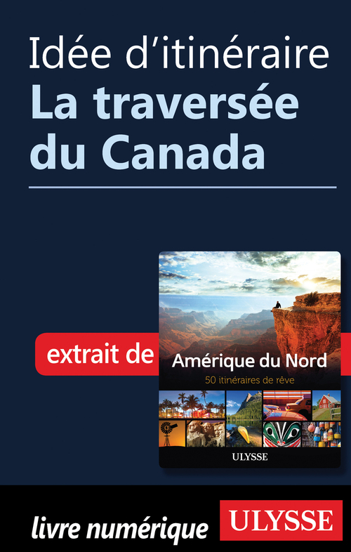 Couverture ebook de Idée d'itinéraire - La traversée du Canada, de Collectif