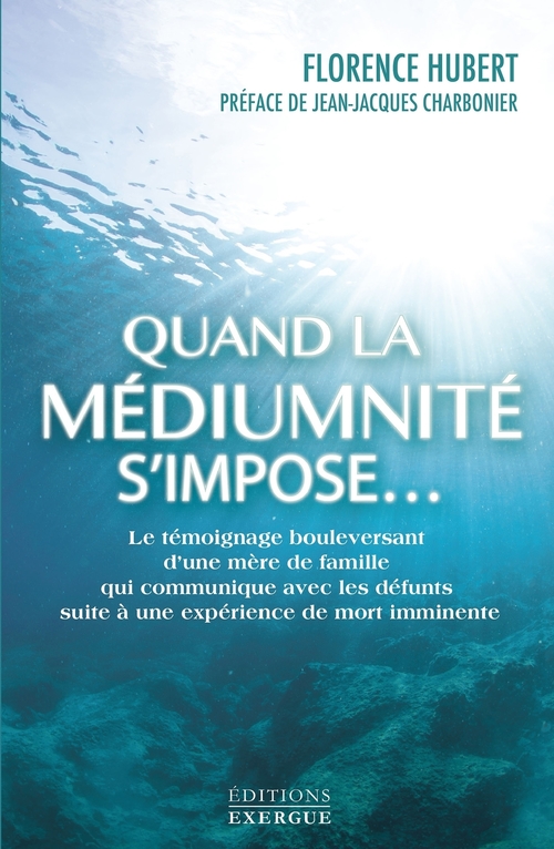 ebook cover of Quand la médiumnité s'impose... - Le témoignage bouleversant d'une mère de famille qui communique av, by Florence Hubert
