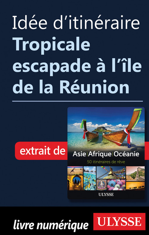 ebook cover of Idée d'itinéraire - Tropicale escapade à l'île de la Réunion, by Collectif