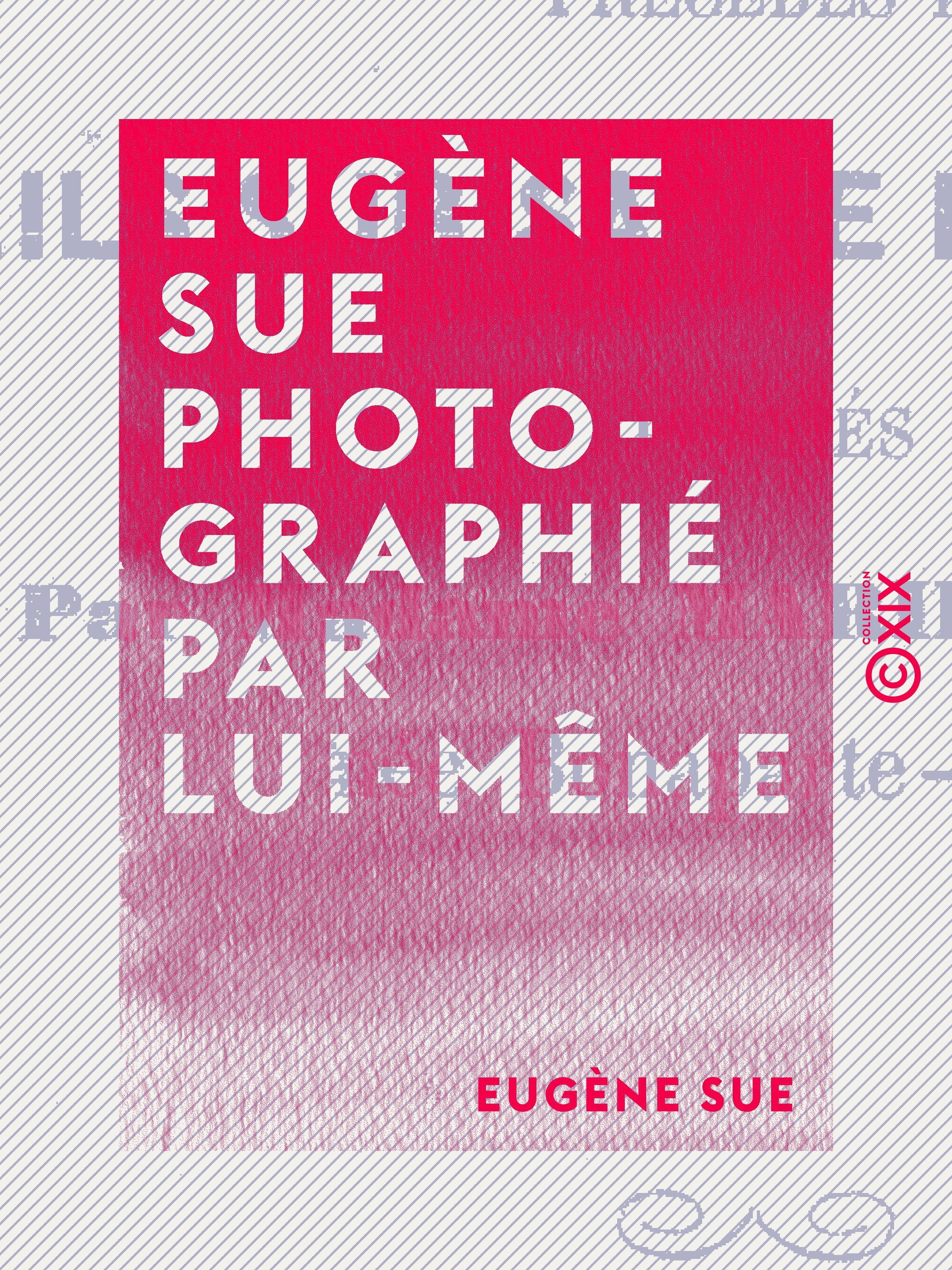 Couverture ebook de Eugène Sue photographié par lui-même, de Eugene Sue