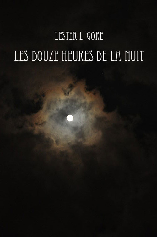 ebook cover of Les douze heures de la nuit, by Lester L. Gore