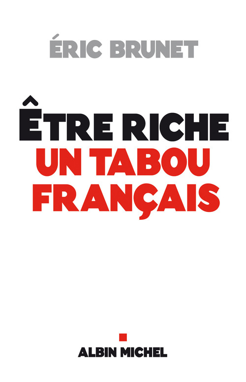 ebook cover of Etre riche : un tabou français, by Eric Brunet