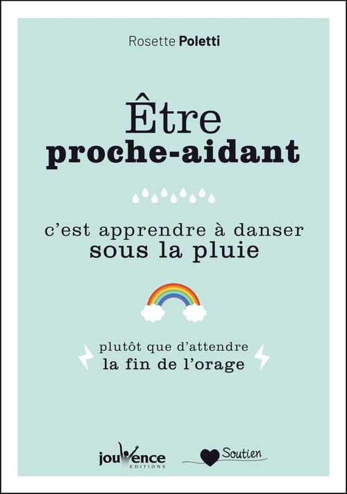 Couverture ebook de Être proche-aidant, c'est apprendre à danser sous la pluie, de Rosette Poletti