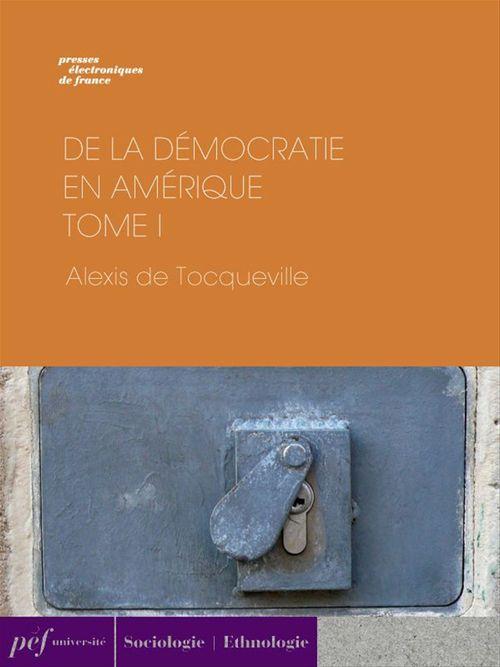 Couverture ebook de De la démocratie en Amérique - Tome I, de Alexis de Tocqueville