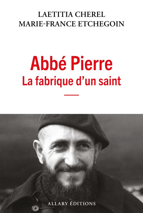 Couverture ebook de Abbé Pierre, la fabrique d'un saint, de Laetitia Cherel, Marie-France Etchegoin