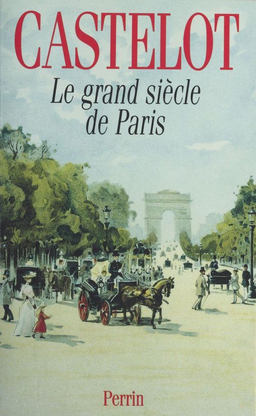 Couverture ebook de Le Grand Siècle de Paris, de André Castelot