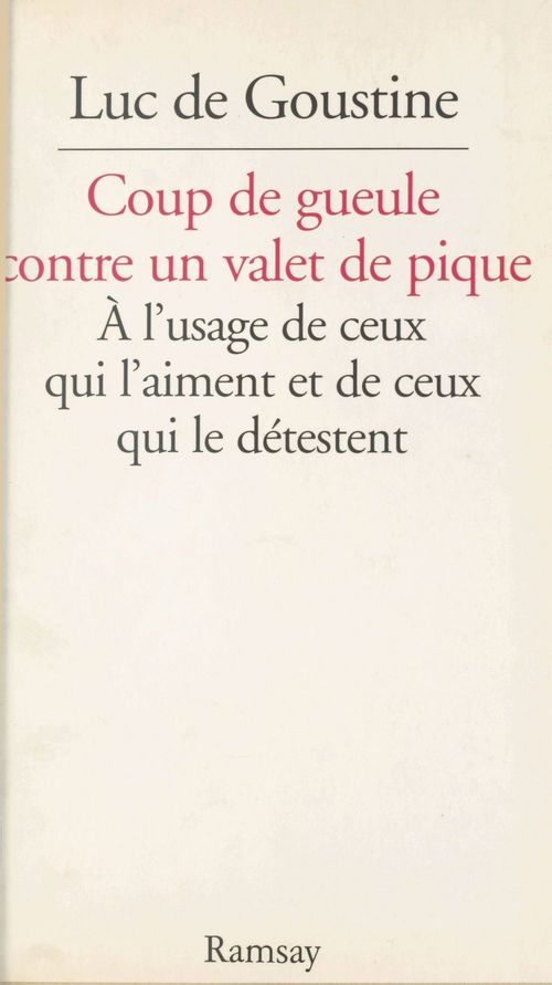 ebook cover of Coup de gueule contre un valet de pique : à l'usage de ceux qui l'aiment et de ceux qui le détestent, by Goustine