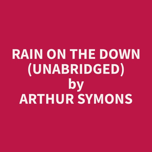 Couverture audiobook de Rain On The Down (Unabridged), de Arthur  Symons