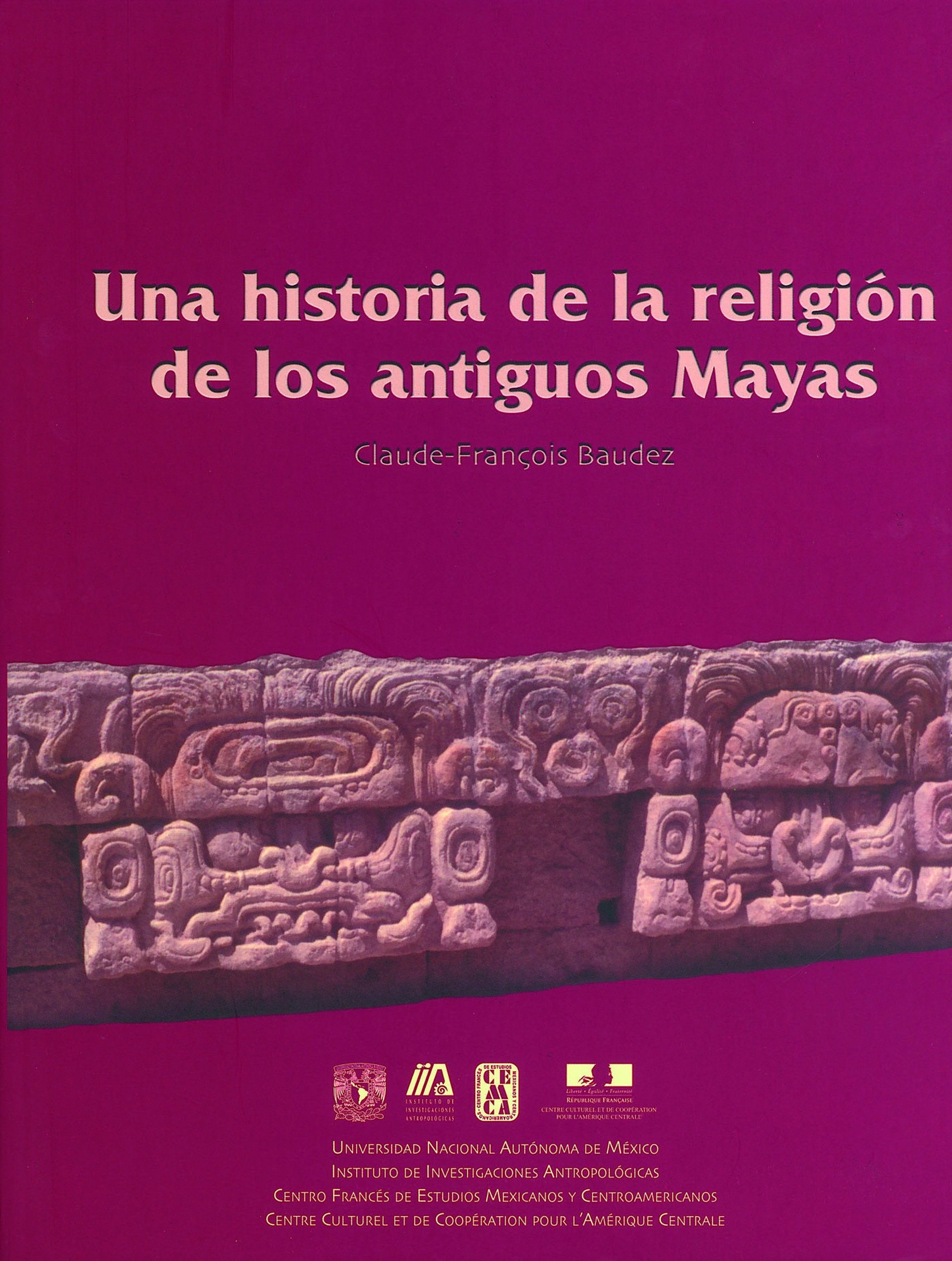 Couverture ebook de Una historia de la religión de los antiguos mayas, de Claude-François Baudez