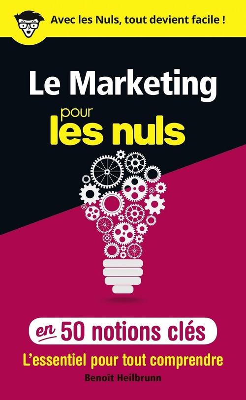 ebook cover of Le marketing pour les Nuls en 50 notions clés, by Benoît Heilbrunn