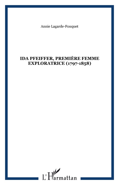 ebook cover of Ida Pfeiffer, première femme exploratrice (1797-1858), by Annie Lagarde-fouquet