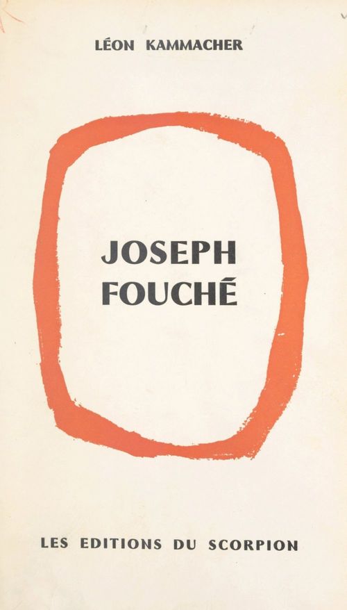 Couverture ebook de Joseph Fouché, du révolutionnaire au ministre de la Police, de Leon Kammacher