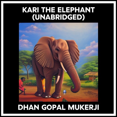 Couverture audiobook de Kari The Elephant (Unabridged), de DHAN GOPAL MUKERJI