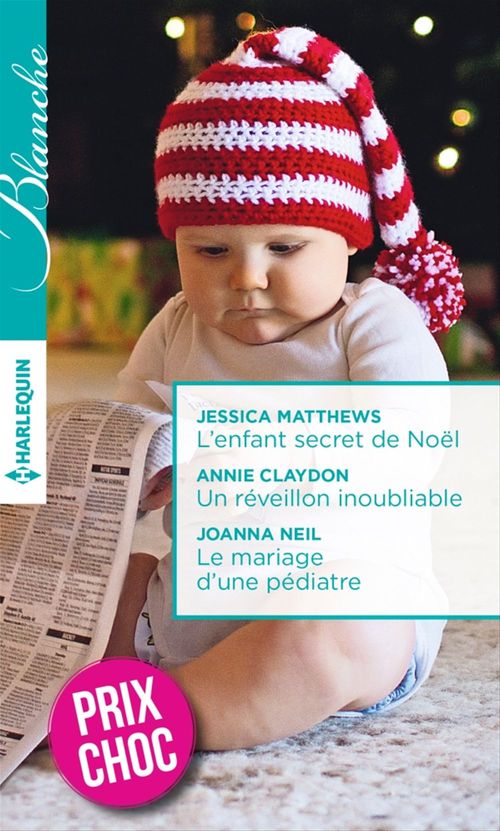 ebook cover of L'enfant secret de Noël - Un réveillon inoubliable - Le mariage d'une pédiatre, by Annie Claydon, Jessica Matthews, Joanna Neil