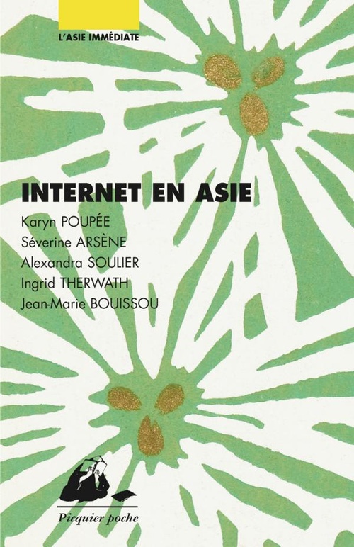 ebook cover of Internet en Asie, by Severine Arsene, Jean-Marie Bouissou, Karyn Poupee, Alexandra Soulier, Ingrid Therwath