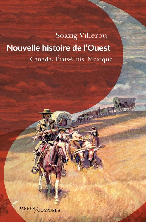 Couverture ebook de Nouvelle histoire de l'Ouest : Canada, États-Unis, Mexique, de Soazig Villerbu