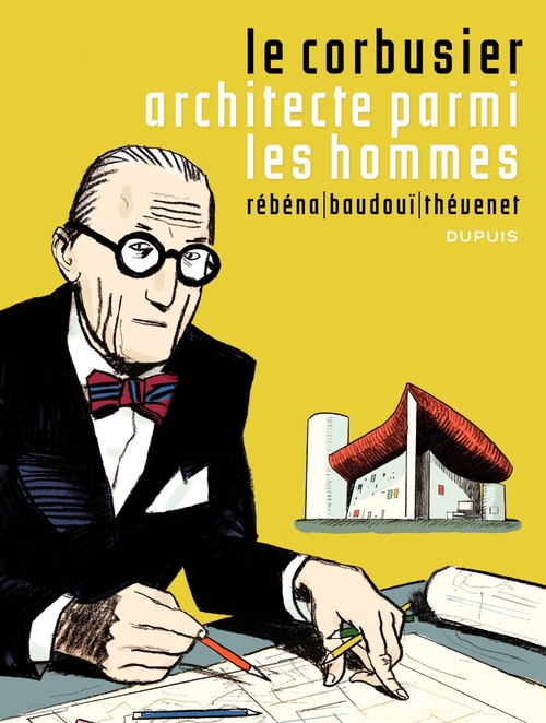 Couverture ebook de Le Corbusier - Architecte parmi les hommes, de Rebena, Thevenet, Baudoui