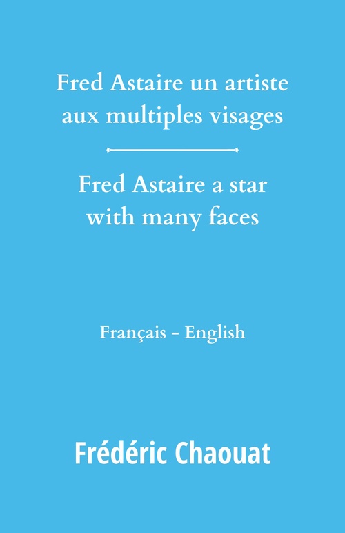Couverture ebook de Fred Astaire un artiste aux multiples visages, de Frédéric Chaouat