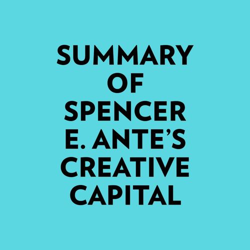 audiobook cover of Summary of Spencer E. Ante's Creative Capital, by Everest Media