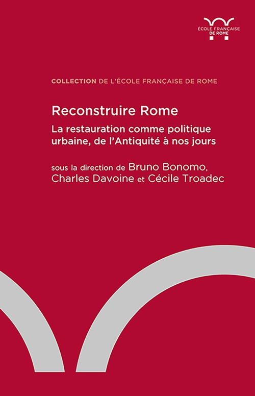 ebook cover of Reconstruire Rome : la restauration comme politique urbaine, de l'Antiquité à nos jours, by