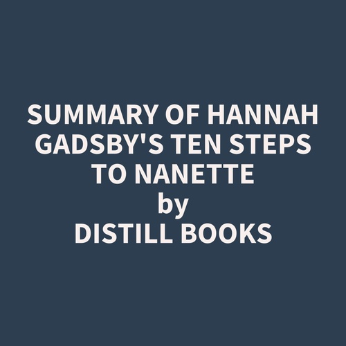 Couverture audiobook de Summary of Hannah Gadsby's Ten Steps to Nanette, de Distill Books