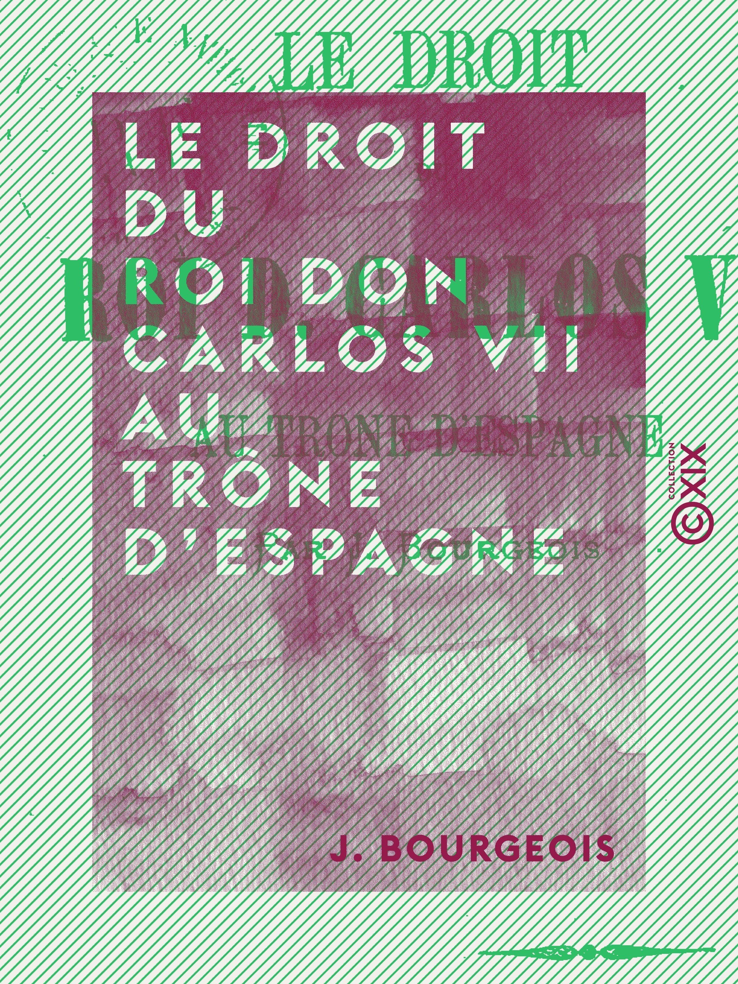Couverture ebook de Le Droit du roi Don Carlos VII au trône d'Espagne, de J. Bourgeois