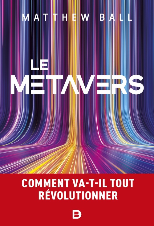 Couverture ebook de Le métavers : Comment va-t-il tout révolutionner ?, de Matthew Ball