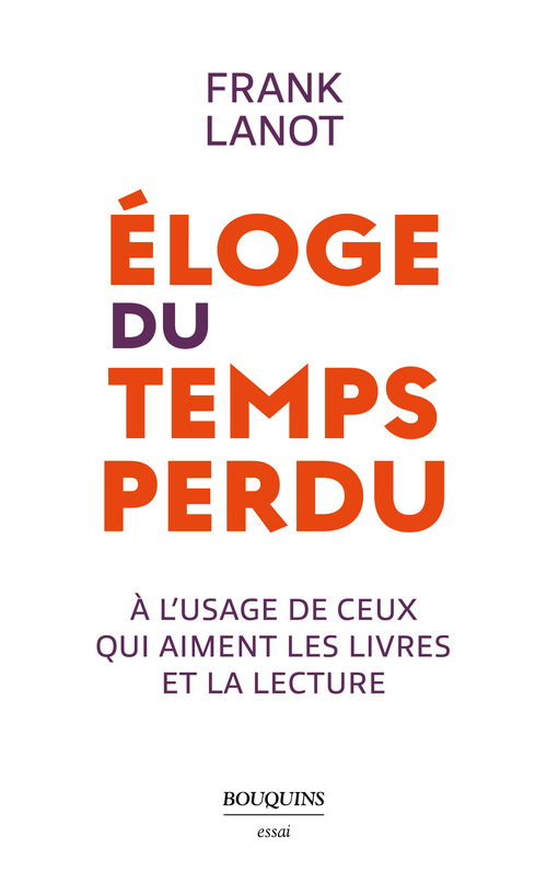 ebook cover of Éloge du temps perdu - à l'usage de ceux qui aiment les livres et la lecture, by Frank Lanot