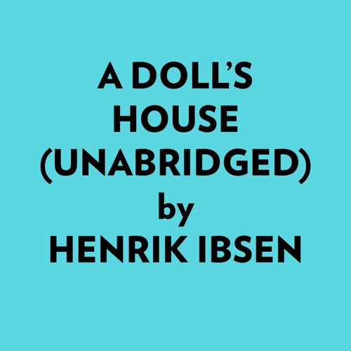 audiobook cover of A Doll´s House (Unabridged), by Henrik Ibsen