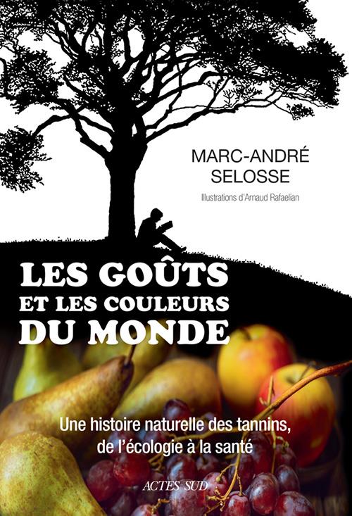 ebook cover of Les Goûts et les couleurs du monde, by Marc-André Selosse, Arnaud Rafaelian