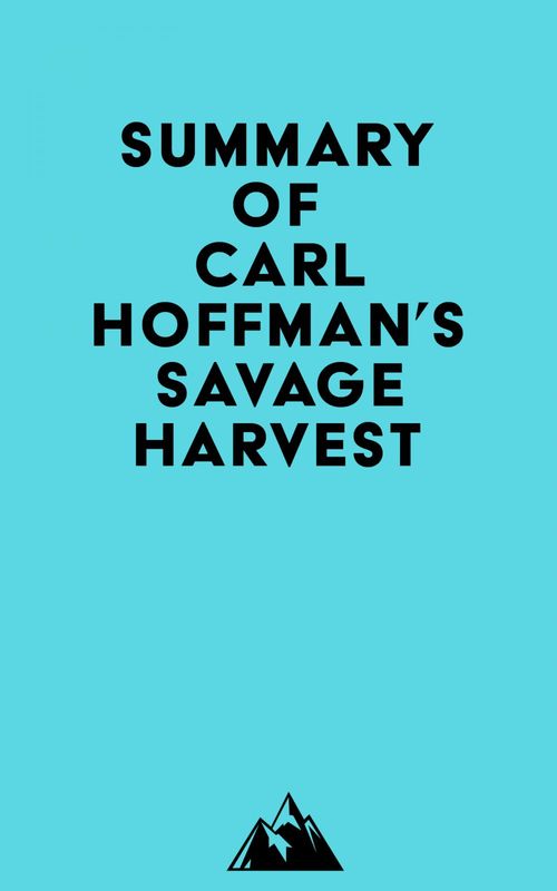 Couverture ebook de Summary of Carl Hoffman's Savage Harvest, de Everest Media