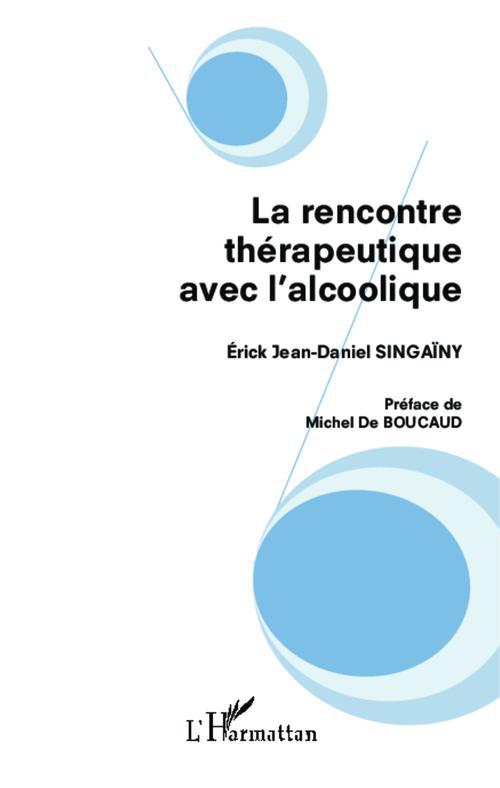 ebook cover of La rencontre thérapeutique avec l'alcoolique, by Erik jean-daniel Singaïny