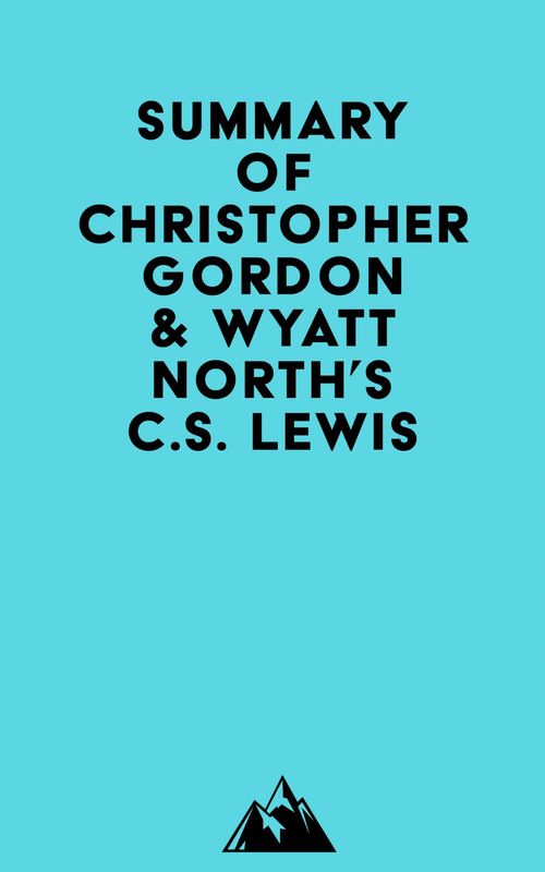 ebook cover of Summary of Christopher Gordon & Wyatt North's C.S. Lewis, by Everest Media