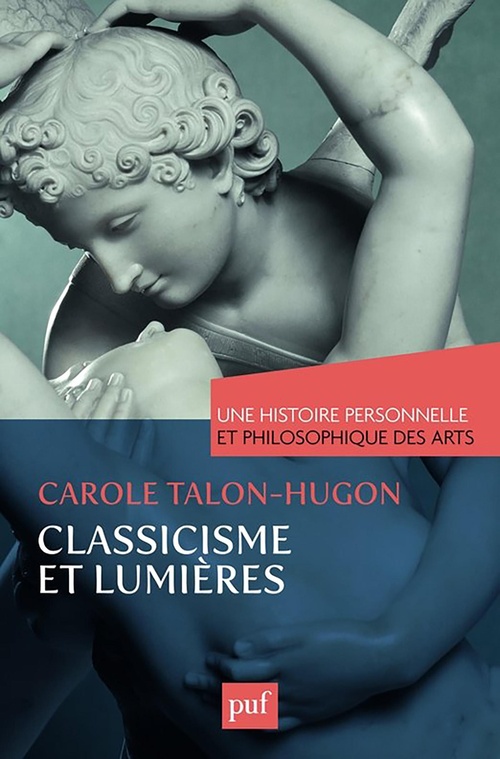 ebook cover of Classicisme et Lumières. Une histoire personnelle et philosophique des arts, by Carole Talon-Hugon