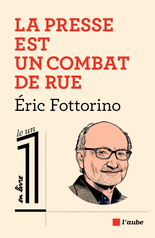 Couverture ebook de La presse est un combat de rue, de Eric Fottorino