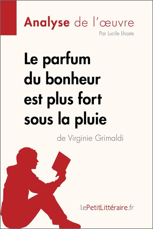 ebook cover of Le parfum du bonheur est plus fort sous la pluie de Virginie Grimaldi (Analyse de l'oeuvre), by Lucile Lhoste